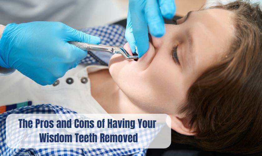 The Pros and Cons of Having Your Wisdom Teeth Removed